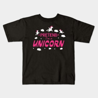 Pretend I'm a Unicorn Kids T-Shirt